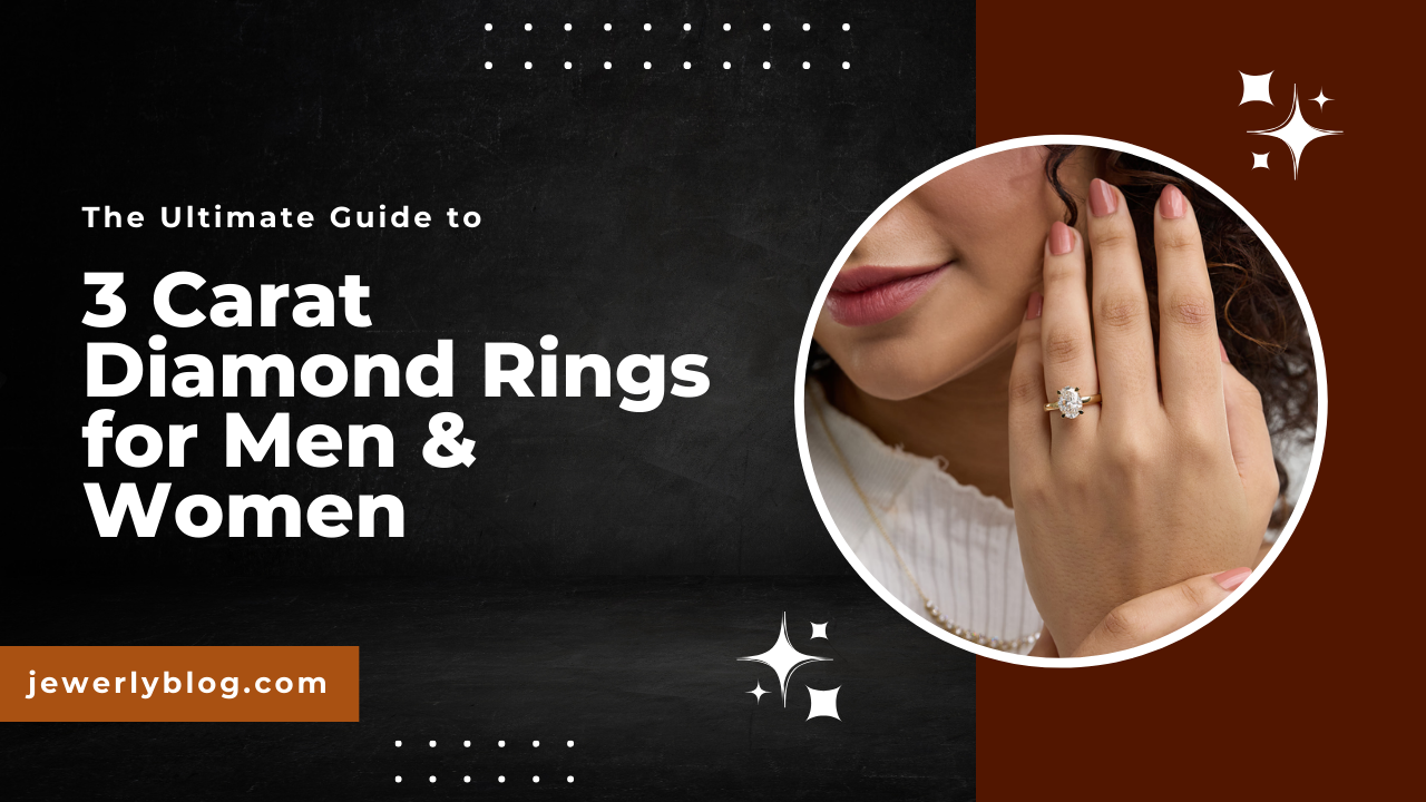 The Ultimate Guide to 3 Carat Diamond Rings for Men & Women